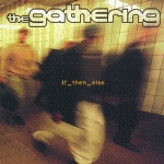 THE GATHERING - If_Then_Else